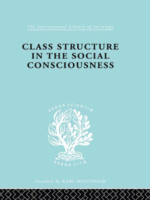 cover image of Class Structure in the Social Consciousness